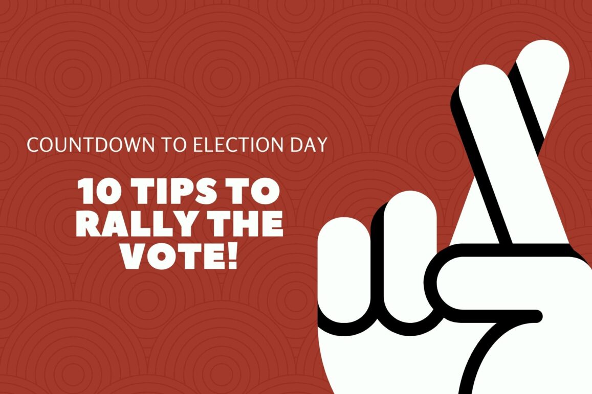 Countdown to Election Day: 10 Tips to Rally the Vote