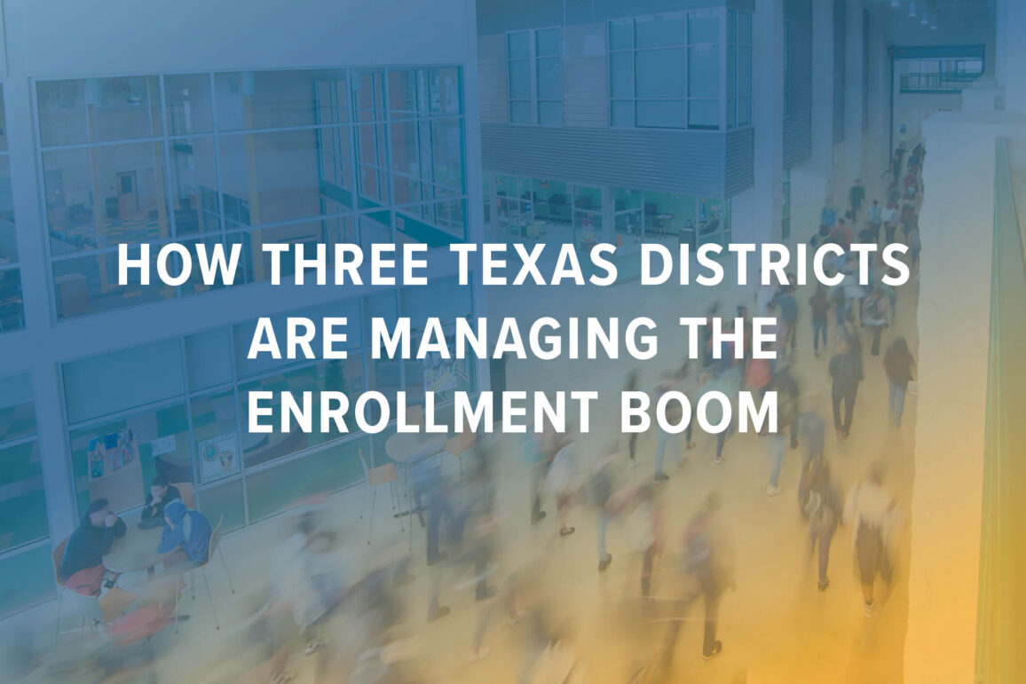 How Three Texas Districts are Managing the Enrollment Boom